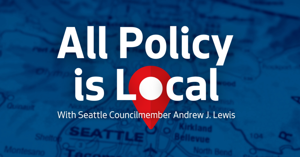 Logo for All Policy is Local with Seattle Councilmember Andrew J. Lewis