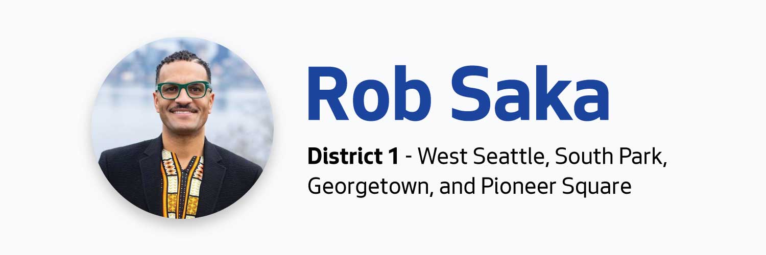 Rob Saka, District 1 - West Seattle South Park, Georgetown, and Pioneer Square