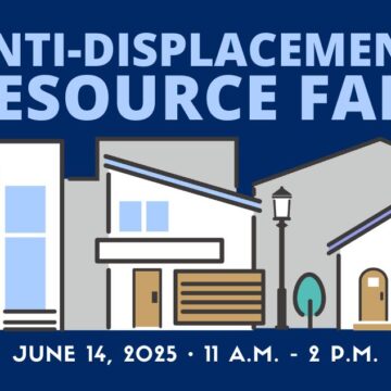 graphic that says "ANTI-DISPLACEMENT RESOURCE FAIR" at the top with a row of houses in the middle. The bottom text says "June 14, 2025 • 11 AM - 2 PM