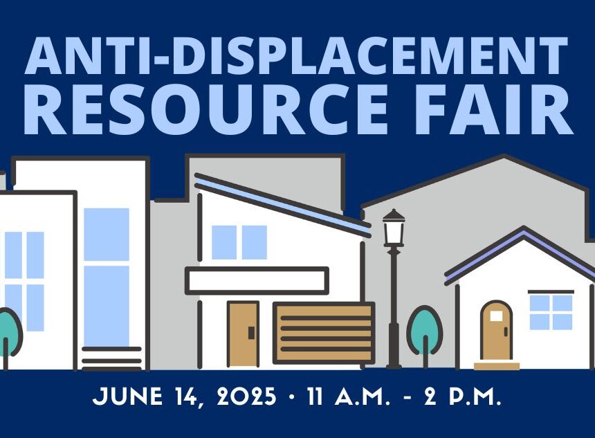 graphic that says "ANTI-DISPLACEMENT RESOURCE FAIR" at the top with a row of houses in the middle. The bottom text says "June 14, 2025 • 11 AM - 2 PM